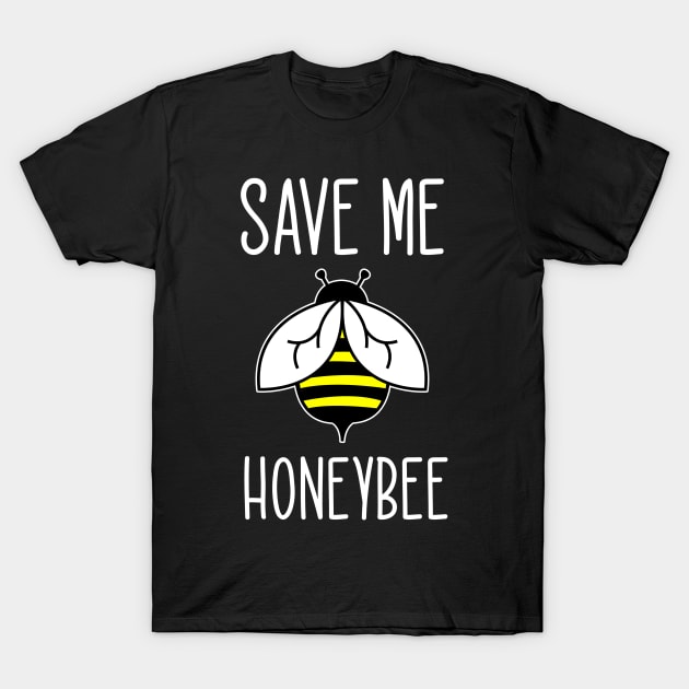 Save Me Honeybee T-Shirt by TheBestHumorApparel